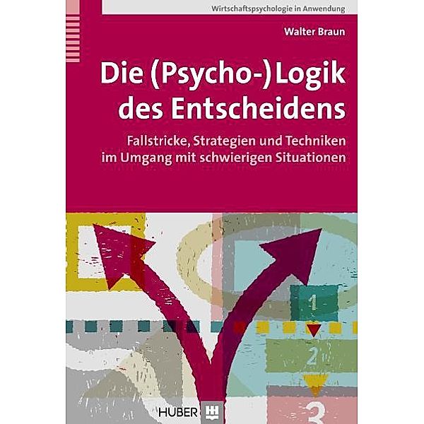 Die (Psycho-)Logik des Entscheidens, Walter Braun