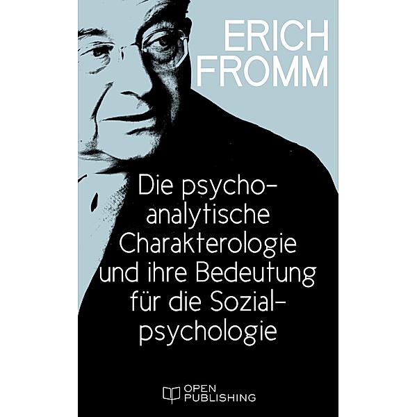 Die psychoanalytische Charakterologie und ihre Bedeutung für die Sozialpsychologie, Erich Fromm