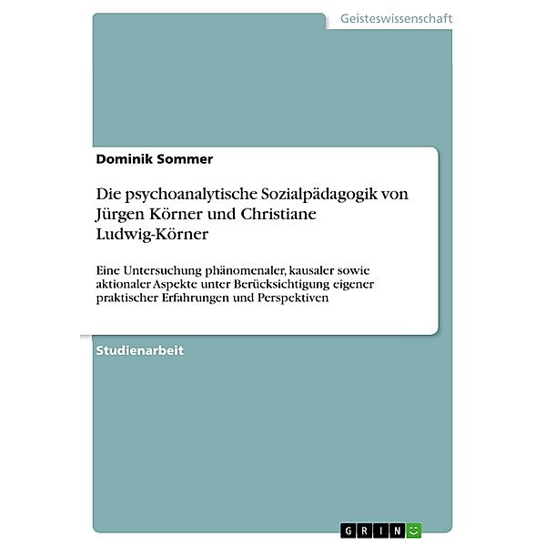 Die psychoanalytische Sozialpädagogik von Jürgen Körner und Christiane Ludwig-Körner, Dominik Sommer