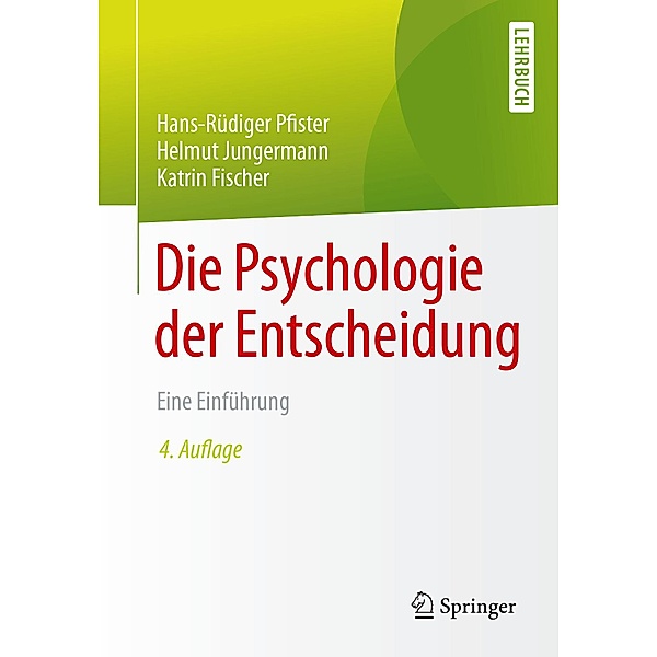 Die Psychologie der Entscheidung, Hans-Rüdiger Pfister, Helmut Jungermann, Katrin Fischer