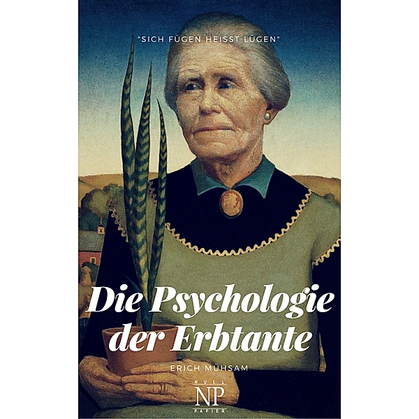 Die Psychologie der Erbtante / Klassiker bei Null Papier, Erich Mühsam