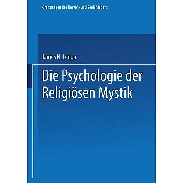 Die Psychologie der religiösen Mystik / Grenzfragen des Nerven- und Seelenlebens, James H. Leuba, Erica Pfohl