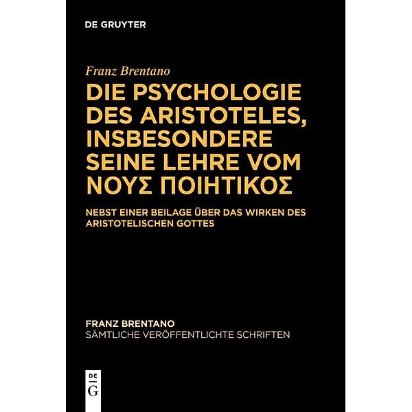 Die Psychologie des Aristoteles, insbesondere seine Lehre vom    Sigma         Sigma, Franz Clemens Brentano