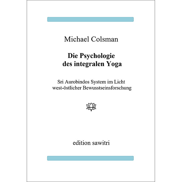 Die Psychologie des Integralen Yoga, Michael Colsman