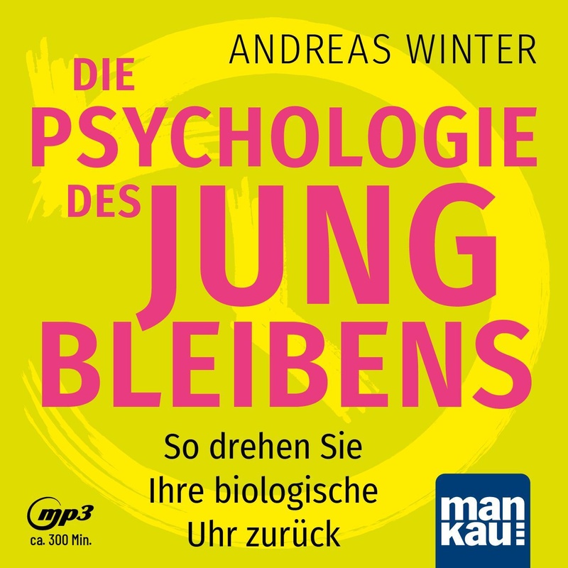 Die Psychologie des Jungbleibens. Hörbuch mit Audio-Coaching 1 Audio-CD