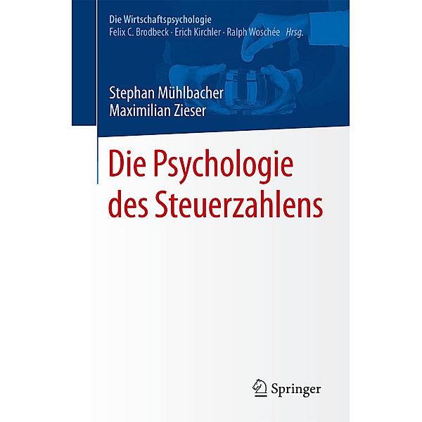 Die Psychologie des Steuerzahlens, Stephan Mühlbacher, Maximilian Zieser