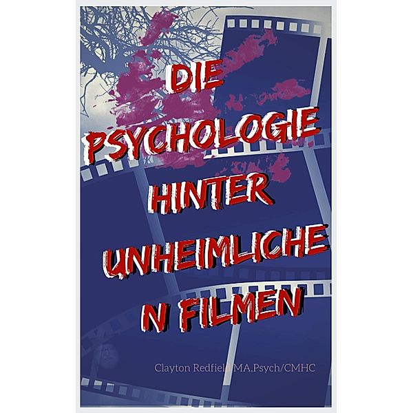 Die Psychologie hinter unheimlichen Filmen, Clayton Redfield