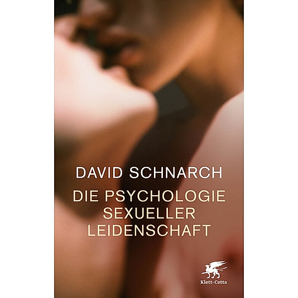 Die Psychologie sexueller Leidenschaft, David Morris Schnarch
