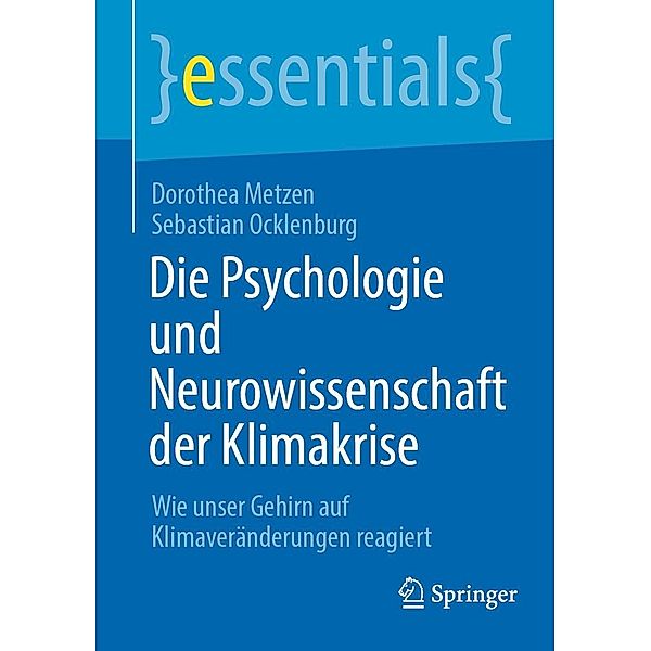 Die Psychologie und Neurowissenschaft der Klimakrise / essentials, Dorothea Metzen, Sebastian Ocklenburg