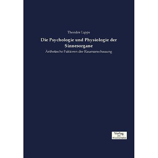 Die Psychologie und Physiologie der Sinnesorgane, Theodor Lipps