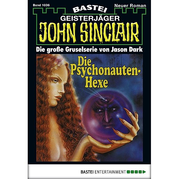 Die Psychonauten-Hexe (1. Teil) / John Sinclair Bd.1036, Jason Dark