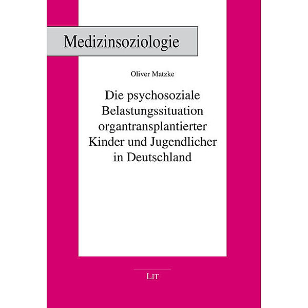 Die psychosoziale Belastungssituation organtransplantierter Kinder und Jugendlicher in Deutschland, Oliver Matzke