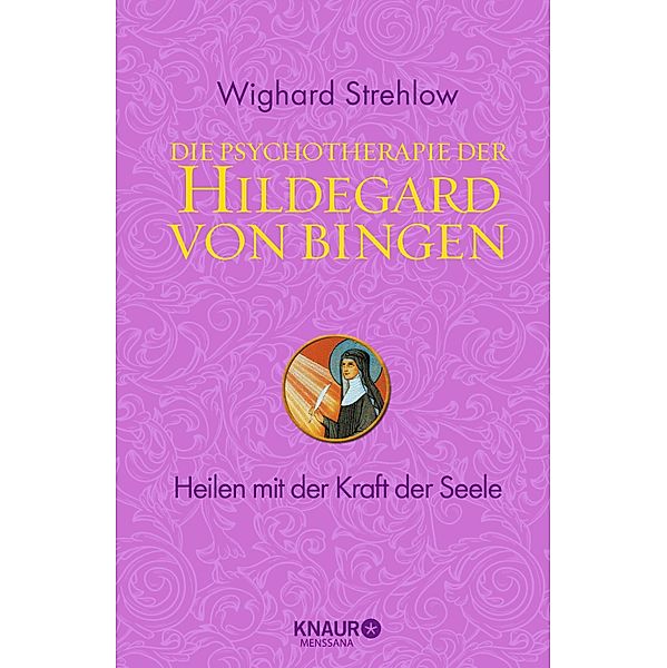 Die Psychotherapie der Hildegard von Bingen / Knaur MensSana, Wighard Strehlow