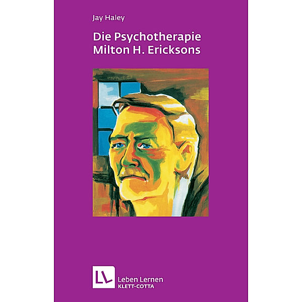 Die Psychotherapie. Milton H. Ericksons (Leben lernen, Bd. 36), Jay Haley