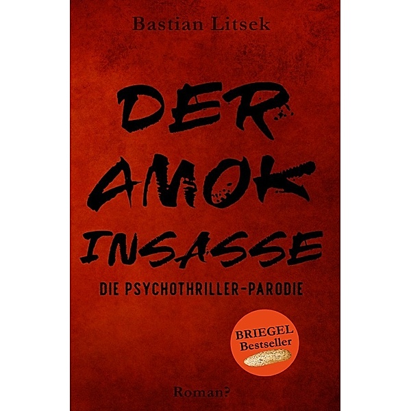 Die Psychothriller Parodie Trilogie / Der Amok-Insasse: Die Psychothriller Parodie, Bastian Litsek