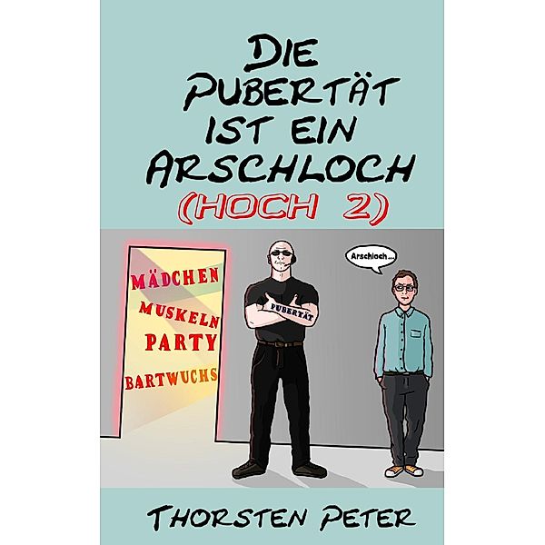 Die Pubertät ist ein Arschloch (hoch 2), Thorsten Peter