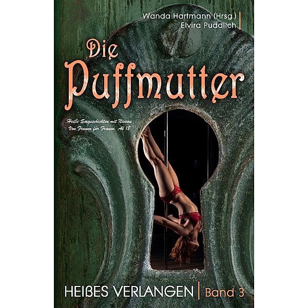 Die Puffmutter - Band 3 - Heisses Verlangen / Die Puffmutter Bd.3, Wanda Hartmann, Elvira Puddlich