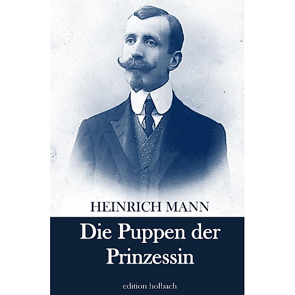 Die Puppen der Prinzessin, Heinrich Mann