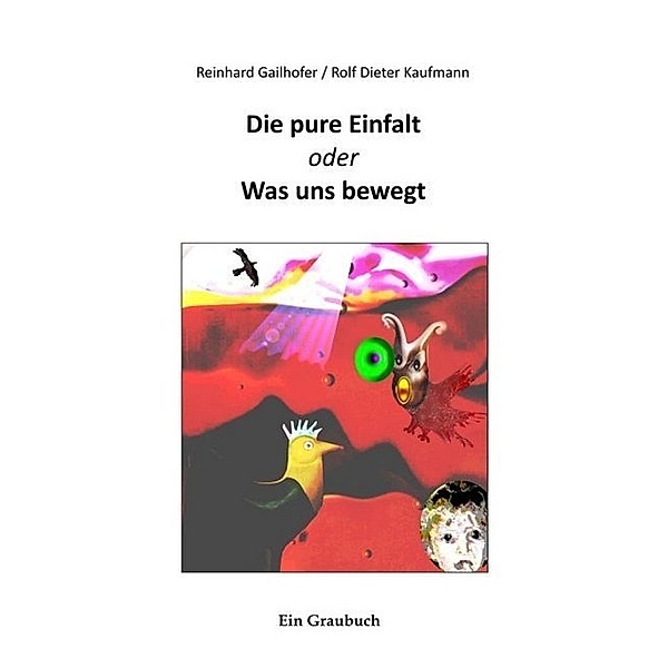Die pure Einfalt, Rolf Dieter Kaufmann, Reinhard Gailhofer