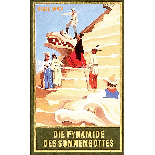 Die Pyramide des Sonnengottes / Karl Mays Gesammelte Werke Bd.52, Karl May