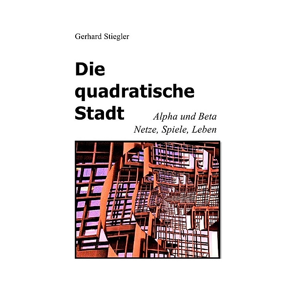 Die quadratische Stadt, Gerhard Stiegler