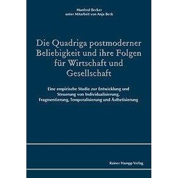 Die Quadriga postmoderner Beliebigkeit und ihre Folgen für Wirtschaft und Gesellschaft, Manfred Becker, Anja Beck