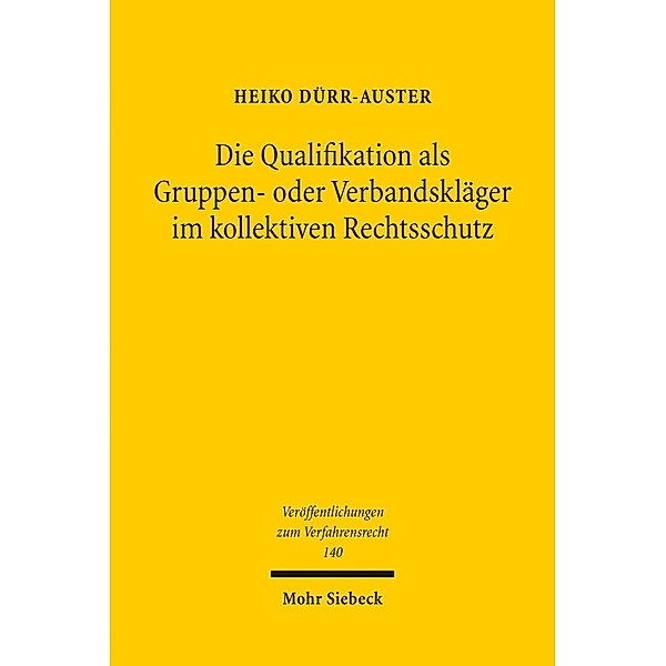 Die Qualifikation als Gruppen- oder Verbandskläger im kollektiven Rechtsschutz, Heiko Dürr-Auster