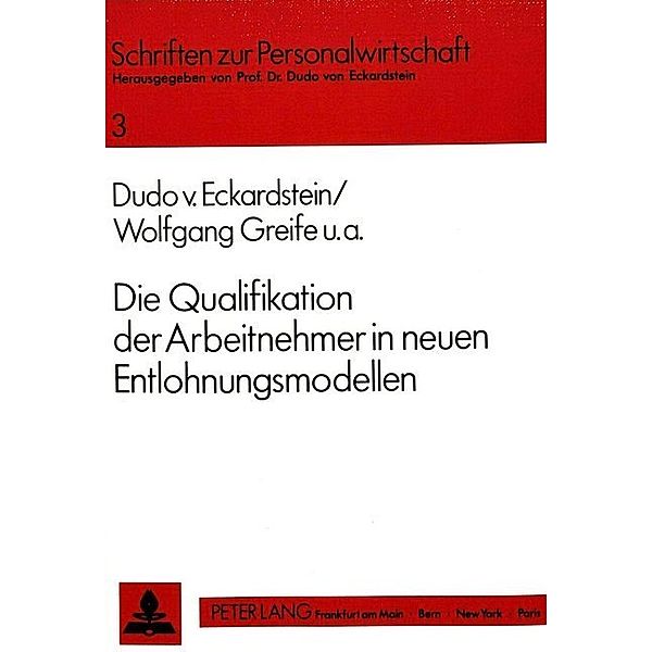 Die Qualifikation der Arbeitnehmer in neuen Entlohnungsmodellen, Dudo von Eckardstein, Ines Fredecker, Wolfgang Greife