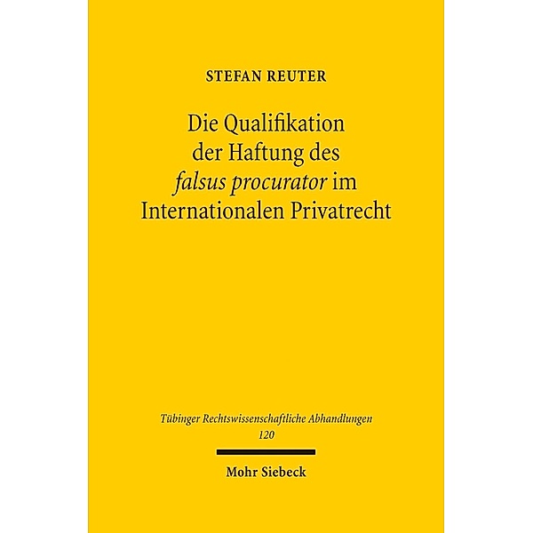 Die Qualifikation der Haftung des falsus procurator im Internationalen Privatrecht, Stefan Reuter