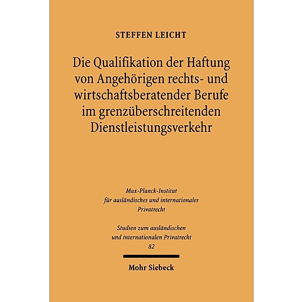 Die Qualifikation der Haftung von Angehörigen rechts- und wirtschaftsberatender Berufe im grenzüberschreitenden Dienstleistungsverkehr, Steffen Leicht