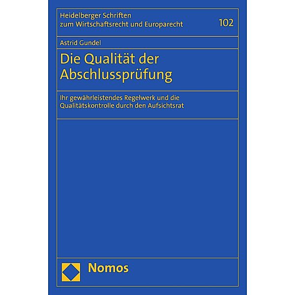 Die Qualität der Abschlussprüfung / Heidelberger Schriften zum Wirtschaftsrecht und Europarecht Bd.102, Astrid Gundel