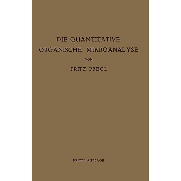 Die Quantitative Organische Mikroanalyse, Fritz Pregl