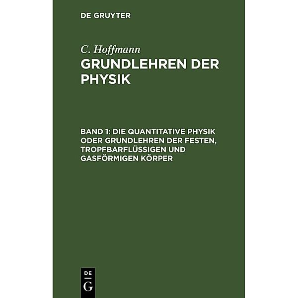 Die quantitative Physik oder Grundlehren der festen, tropfbarflüssigen und gasförmigen Körper, C. Hoffmann
