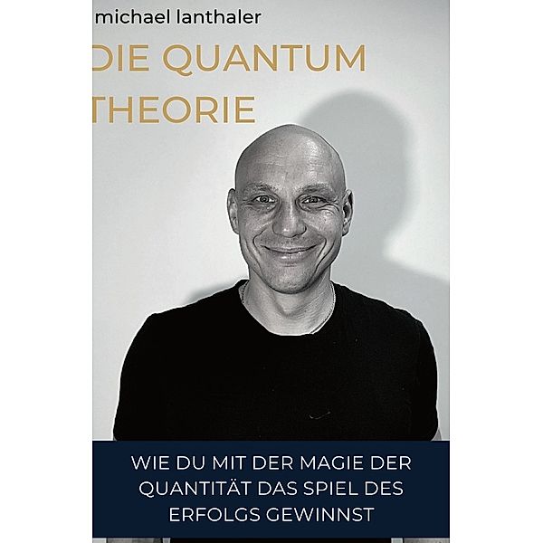 Die Quantum Theorie, Michael Lanthaler