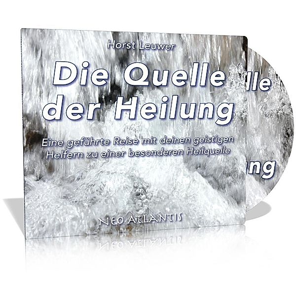 Die Quelle der Heilung, 1 Audio-CD, Horst Leuwer