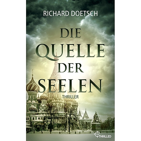 Die Quelle der Seelen / Spannende Thriller um Meisterdieb Michael St. Pierre Bd.2, Richard Doetsch