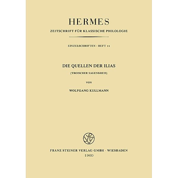 Die Quellen der 'Ilias', Wolfgang Kullmann