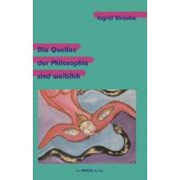 Die Quellen der Philosophie sind weiblich, Ingrid Straube