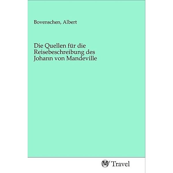 Die Quellen für die Reisebeschreibung des Johann von Mandeville