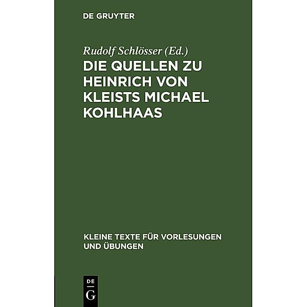 Die Quellen zu Heinrich von Kleists Michael Kohlhaas / Kleine Texte für Vorlesungen und Übungen Bd.116