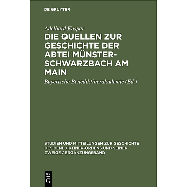 Die Quellen zur Geschichte der Abtei Münsterschwarzbach am Main, Adelhard Kaspar