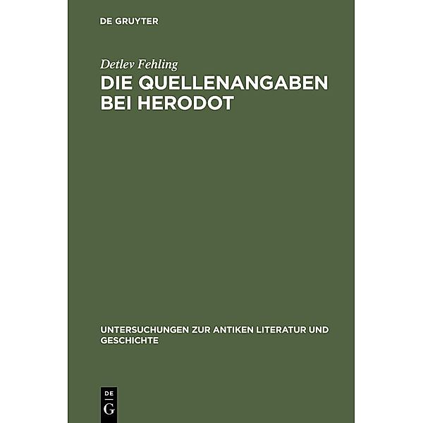 Die Quellenangaben bei Herodot / Untersuchungen zur antiken Literatur und Geschichte Bd.9, Detlev Fehling