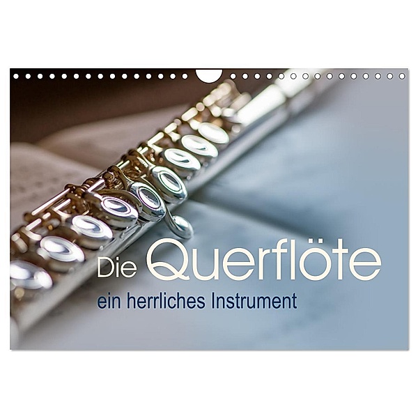 Die Querflöte, ein herrliches Instrument (Wandkalender 2025 DIN A4 quer), CALVENDO Monatskalender, Calvendo, Christiane calmbacher