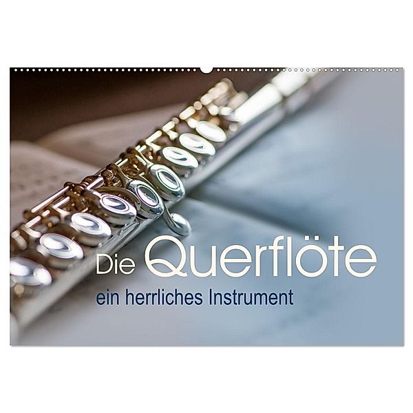 Die Querflöte, ein herrliches Instrument (Wandkalender 2025 DIN A2 quer), CALVENDO Monatskalender, Calvendo, Christiane calmbacher