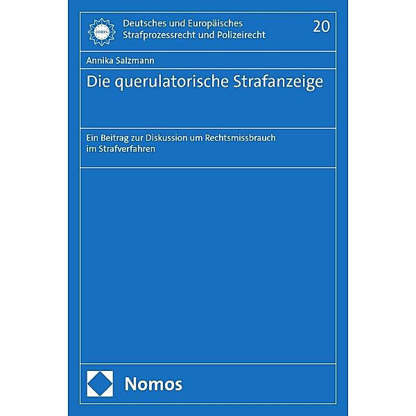Die querulatorische Strafanzeige / Deutsches und Europäisches Strafprozessrecht und Polizeirecht Bd.20, Annika Salzmann