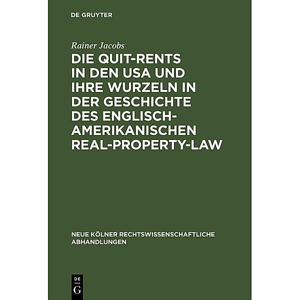 Die Quit-Rents in den USA und ihre Wurzeln in der Geschichte des englisch-amerikanischen Real-Property-Law / Neue Kölner rechtswissenschaftliche Abhandlungen Bd.68, Rainer Jacobs