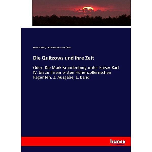 Die Quitzows und ihre Zeit, Ernst Friedel, Karl Friedrich von Klöden