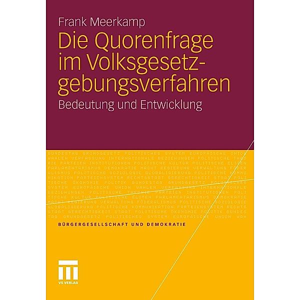 Die Quorenfrage im Volksgesetzgebungsverfahren / Bürgergesellschaft und Demokratie, Frank Meerkamp