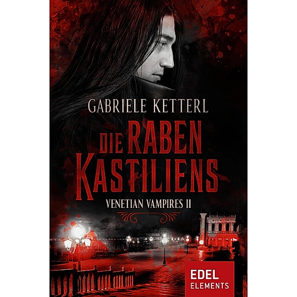 Die Raben Kastiliens / Venetian Vampires Bd.2, Gabriele Ketterl