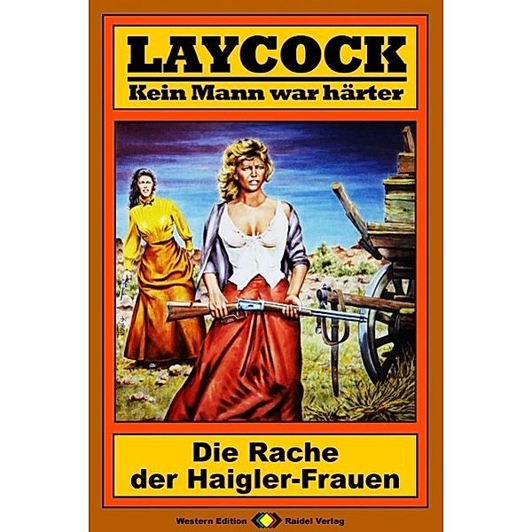 Die Rache der Haigler-Frauen / Laycock Western Bd.51, Matt Brown